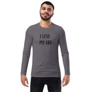 I love My Life  long sleeve shirt